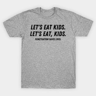 Punctuation Saves Lives Let’s Eat Kids - Funny Grammar T-Shirt